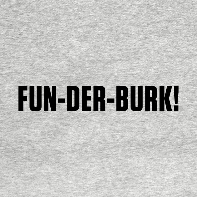 Fun-der-burk! by JRobinsonAuthor